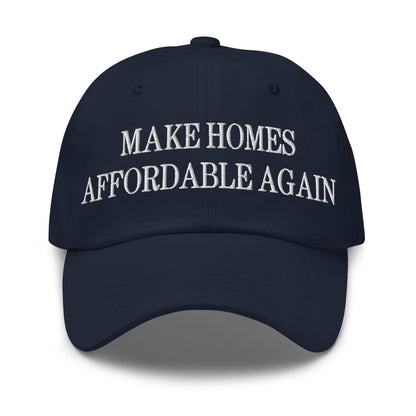 Make Homes Affordable Again Embroidered Dad Hat - Navy