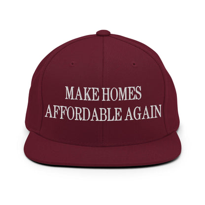 Make Homes Affordable Again Embroidered Flat Bill Brim Snapback Hat - Maroon
