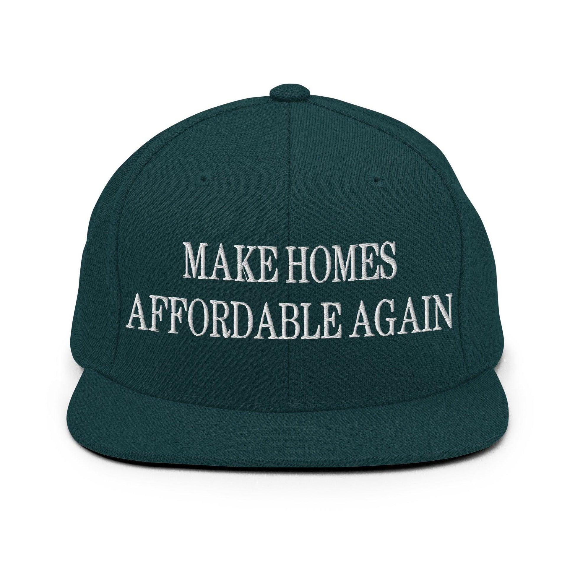 Make Homes Affordable Again Embroidered Flat Bill Brim Snapback Hat - Spruce