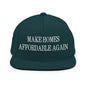 Make Homes Affordable Again Embroidered Flat Bill Brim Snapback Hat - Spruce