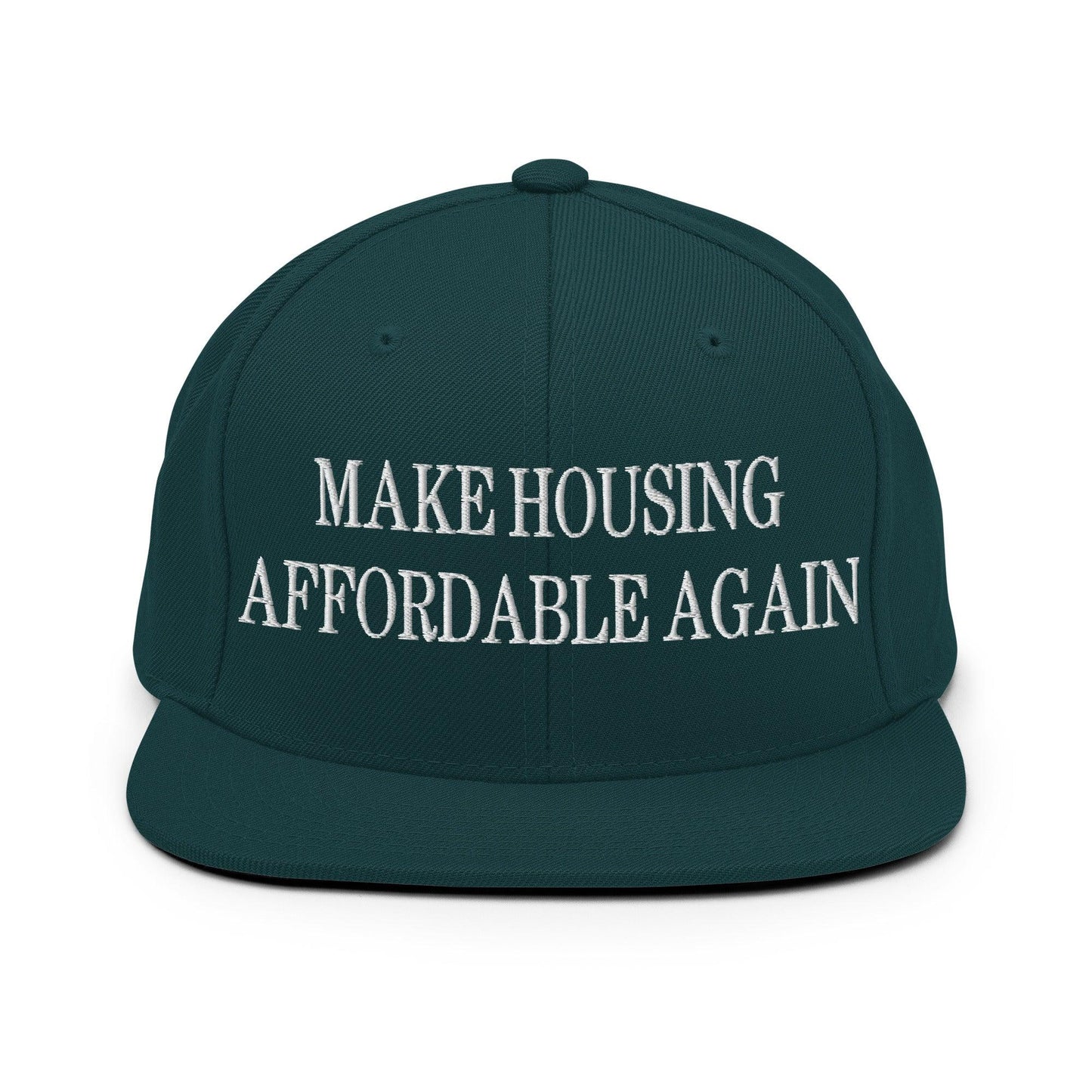 Make Housing Affordable Again Embroidered Flat Bill Brim Snapback Hat - Spruce