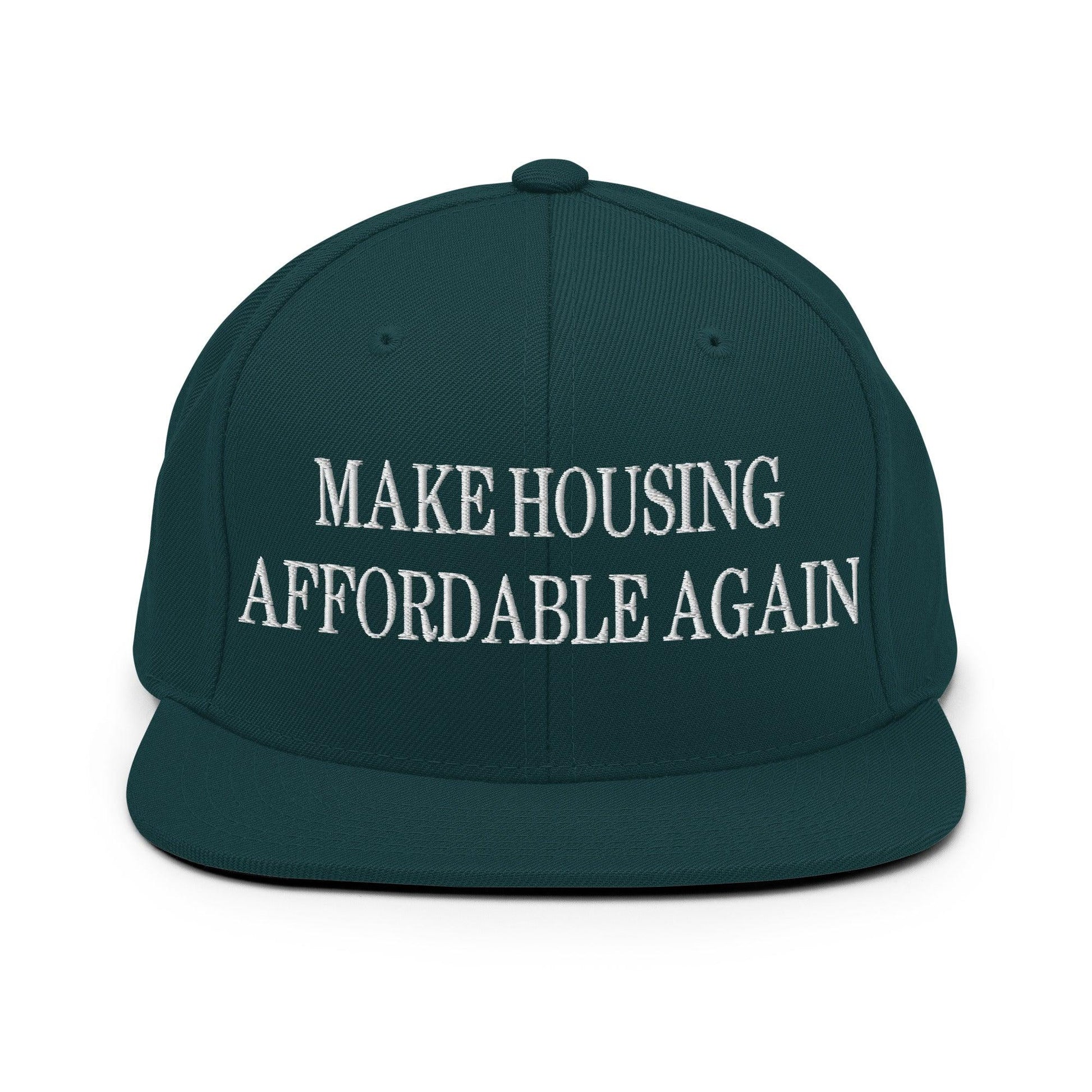 Make Housing Affordable Again Embroidered Flat Bill Brim Snapback Hat - Spruce