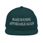 Make Housing Affordable Again Embroidered Flat Bill Brim Snapback Hat - Spruce