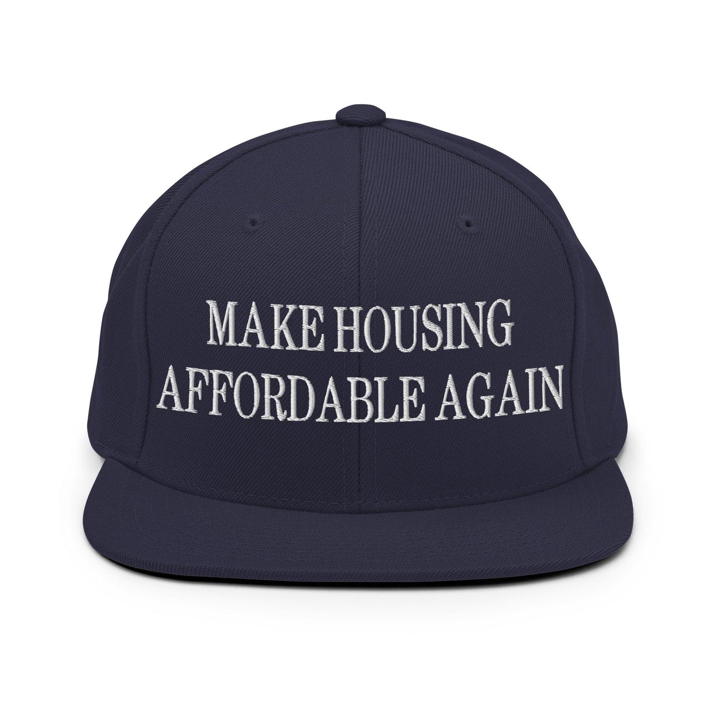 Make Housing Affordable Again Embroidered Flat Bill Brim Snapback Hat - Navy