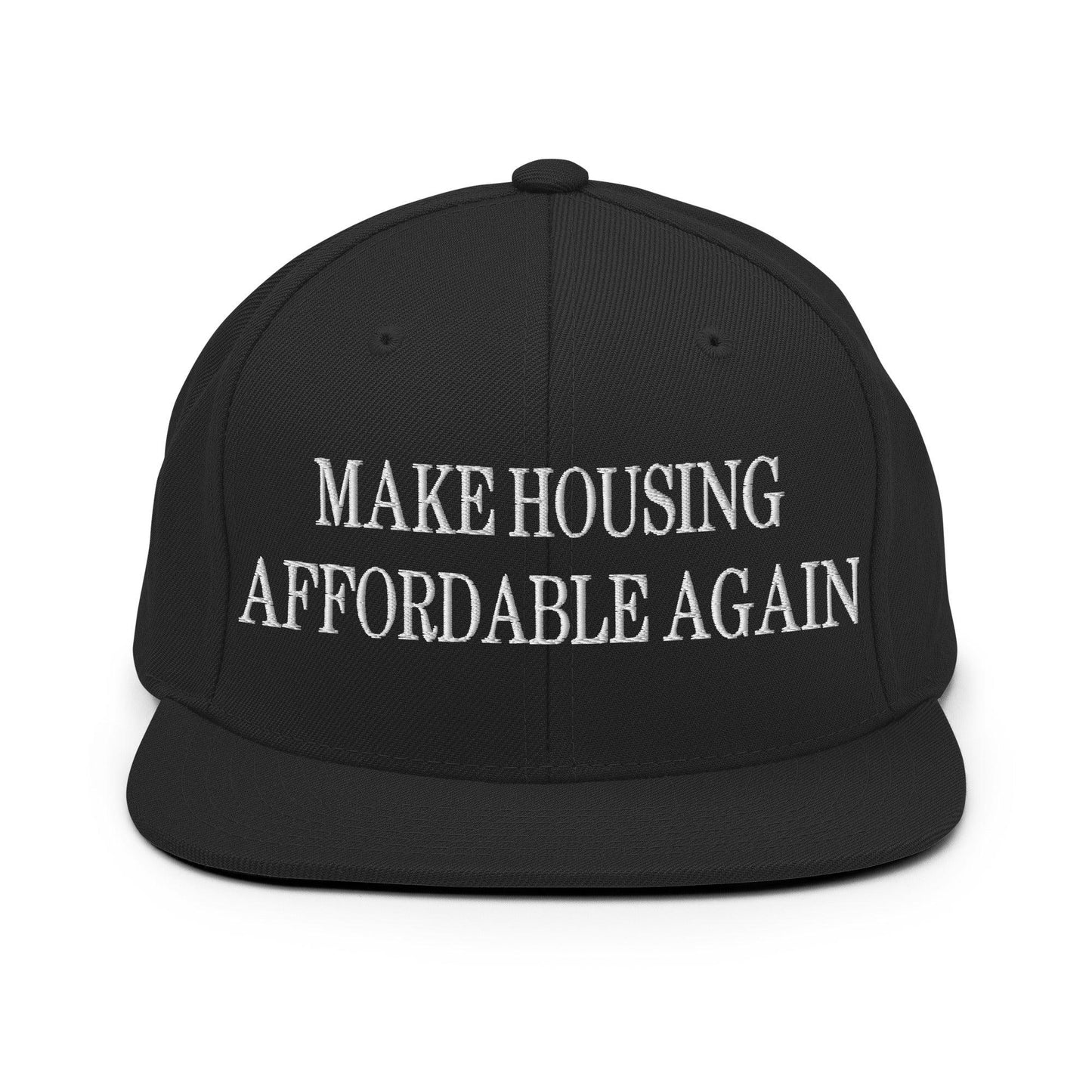 Make Housing Affordable Again Embroidered Flat Bill Brim Snapback Hat - Black