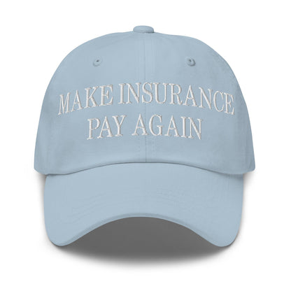 Make Insurance Pay Again Embroidered Dad Hat - Light Blue