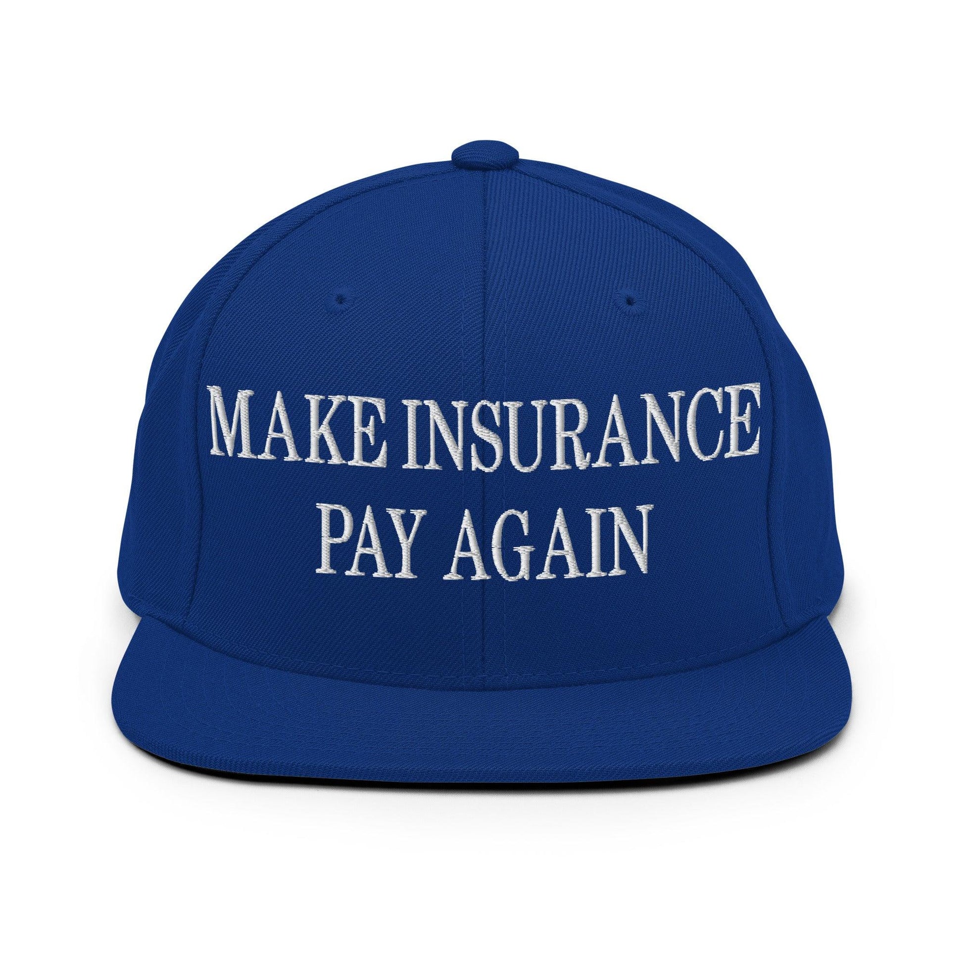 Make Insurance Pay Again Embroidered Flat Bill Brim Snapback Hat - Royal Blue