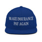 Make Insurance Pay Again Embroidered Flat Bill Brim Snapback Hat - Royal Blue