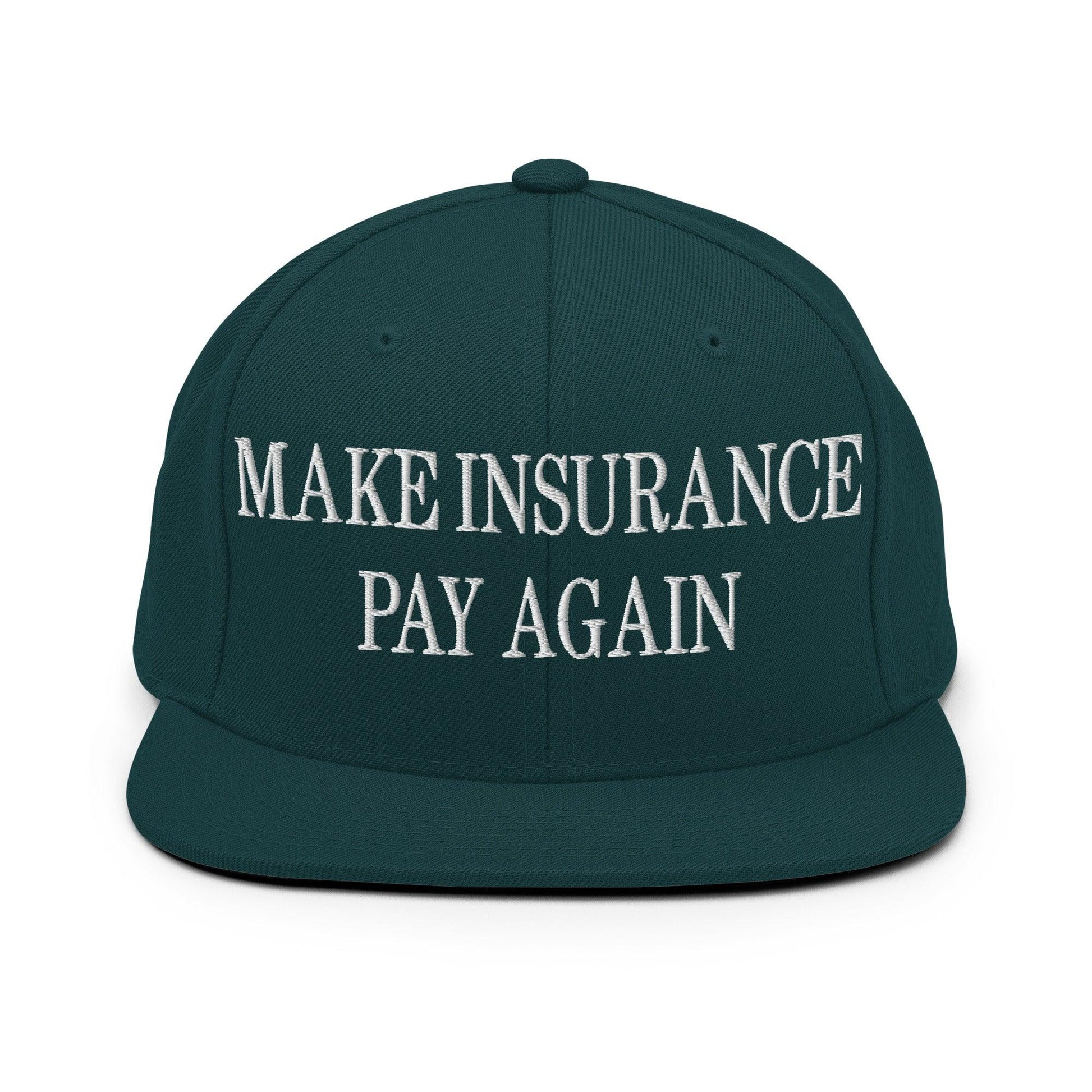 Make Insurance Pay Again Embroidered Flat Bill Brim Snapback Hat - Spruce