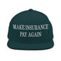 Make Insurance Pay Again Embroidered Flat Bill Brim Snapback Hat - Spruce