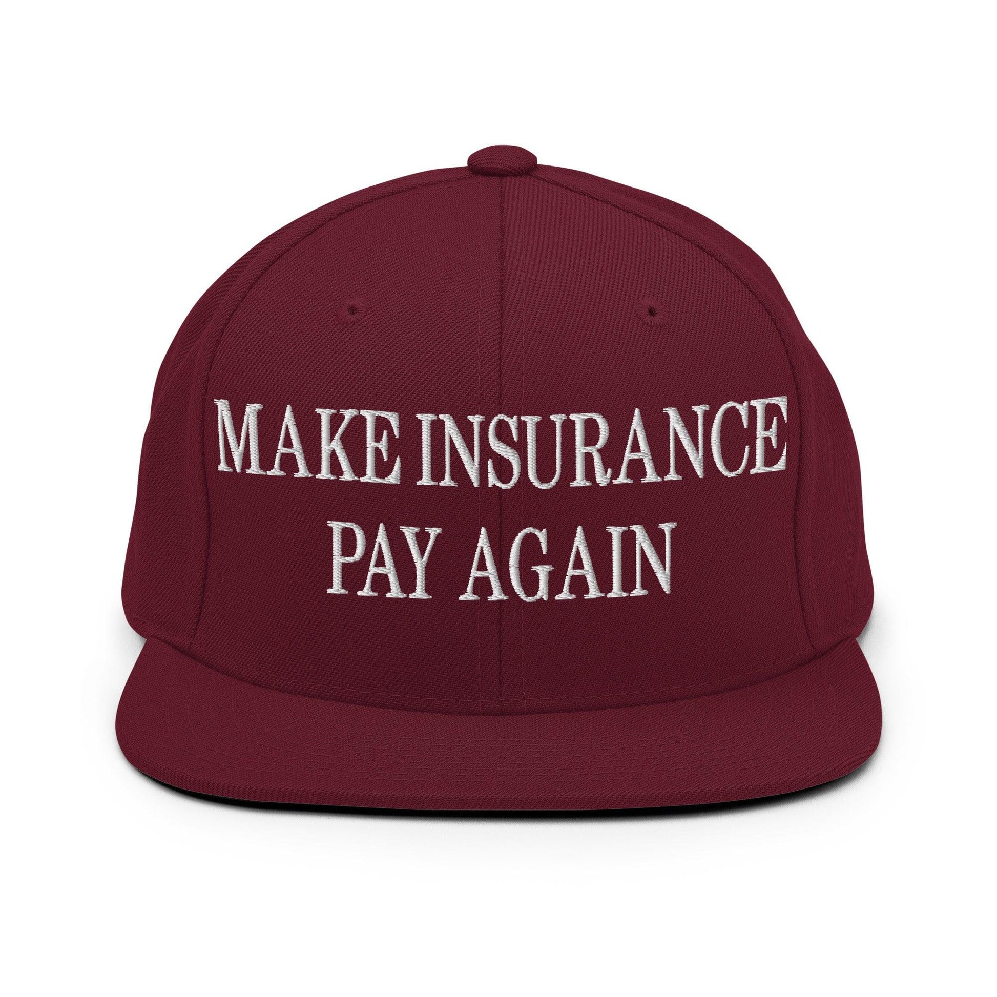 Make Insurance Pay Again Embroidered Flat Bill Brim Snapback Hat - Maroon