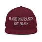 Make Insurance Pay Again Embroidered Flat Bill Brim Snapback Hat - Maroon
