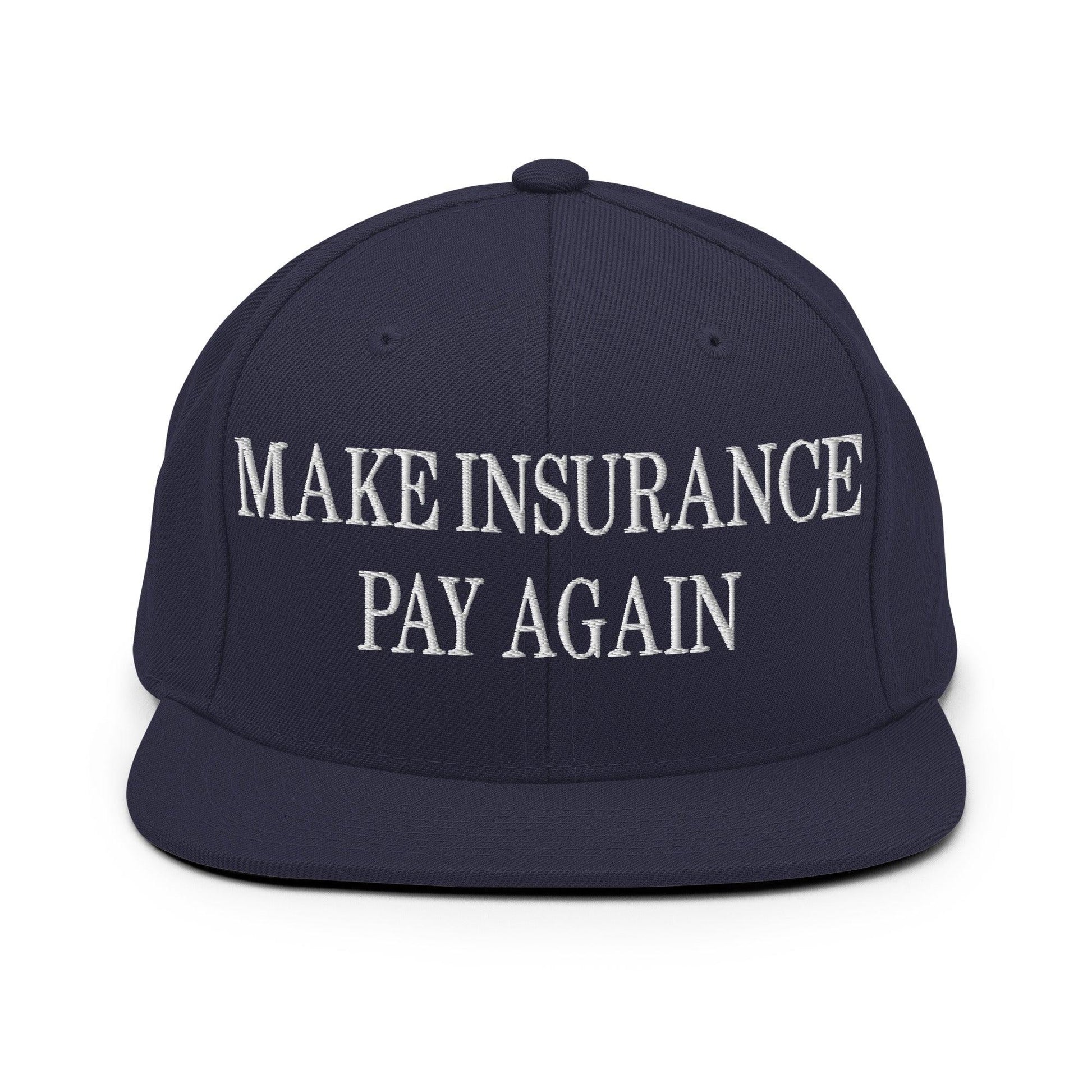 Make Insurance Pay Again Embroidered Flat Bill Brim Snapback Hat - Navy