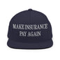 Make Insurance Pay Again Embroidered Flat Bill Brim Snapback Hat - Navy