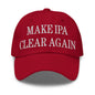 Make IPA Clear Again Embroidered Dad Hat - Cranberry