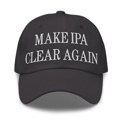 Make IPA Clear Again Embroidered Dad Hat - Dark Grey