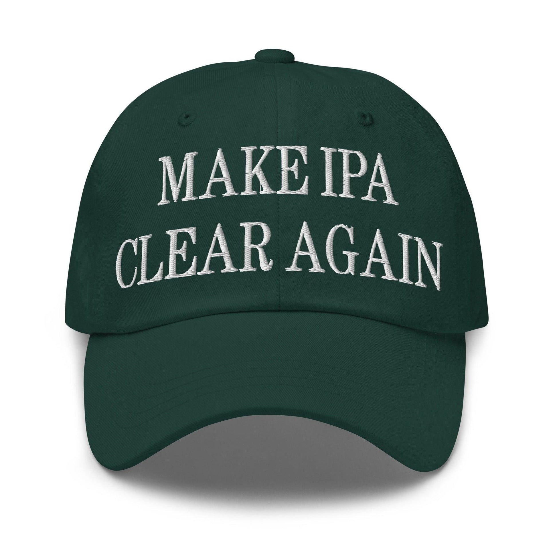 Make IPA Clear Again Embroidered Dad Hat - Spruce