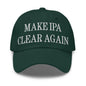 Make IPA Clear Again Embroidered Dad Hat - Spruce