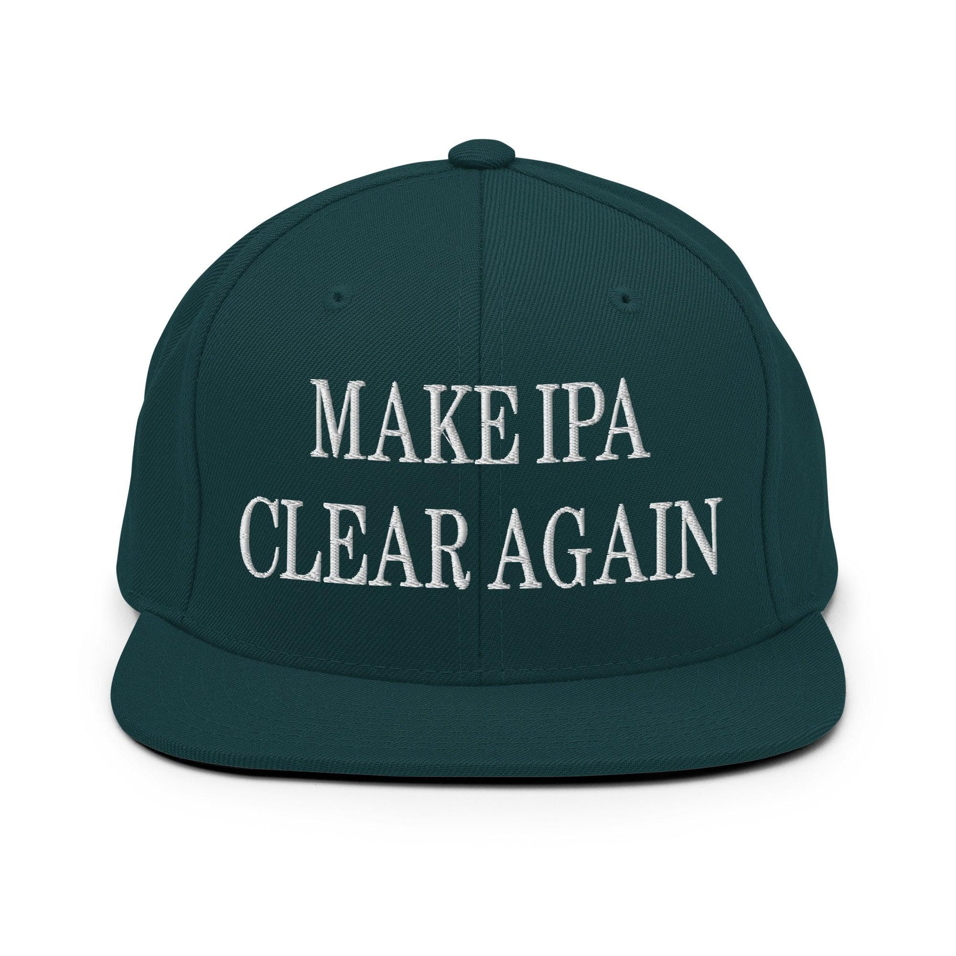 Make IPA Clear Again Embroidered Flat Bill Brim Snapback Hat - Spruce