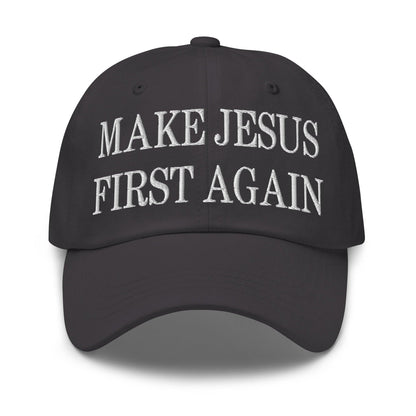 Make Jesus First Again Embroidered Dad Hat - Dark Grey