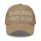 Make Jesus First Again Embroidered Dad Hat - Khaki
