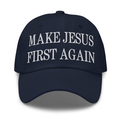 Make Jesus First Again Embroidered Dad Hat - Navy
