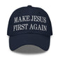 Make Jesus First Again Embroidered Dad Hat - Navy