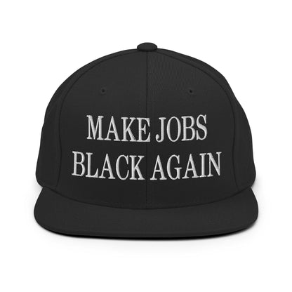 Make Jobs Black Again Embroidered Flat Bill Brim Snapback Hat