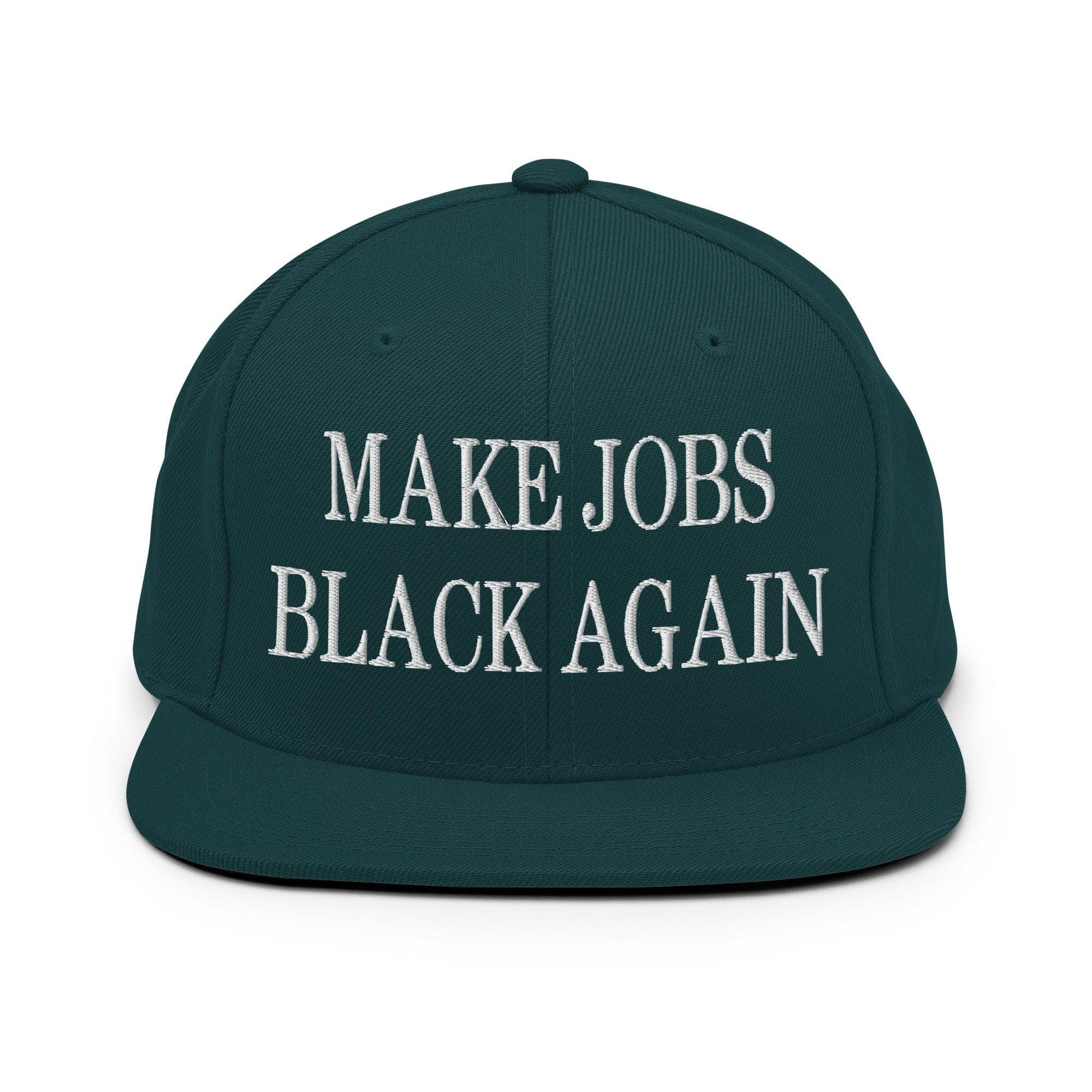 Make Jobs Black Again Embroidered Flat Bill Brim Snapback Hat - Spruce