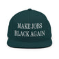 Make Jobs Black Again Embroidered Flat Bill Brim Snapback Hat - Spruce