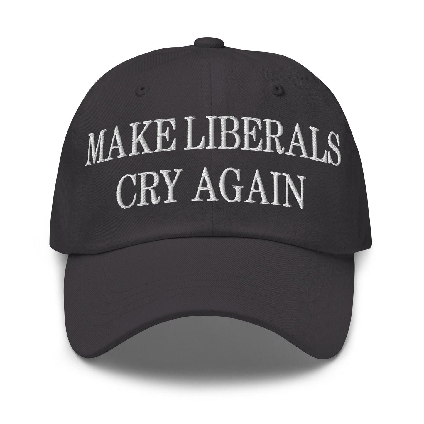 Make Liberals Cry Again Embroidered Dad Hat - Dark Grey