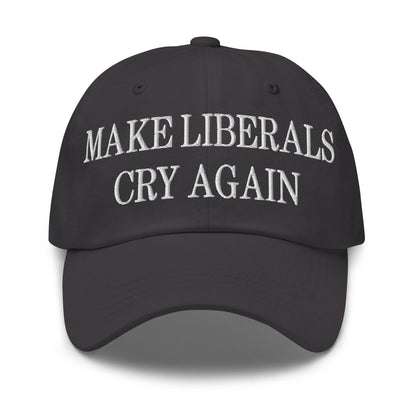 Make Liberals Cry Again Embroidered Dad Hat - Dark Grey