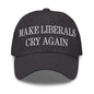 Make Liberals Cry Again Embroidered Dad Hat - Dark Grey