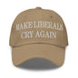 Make Liberals Cry Again Embroidered Dad Hat - Khaki