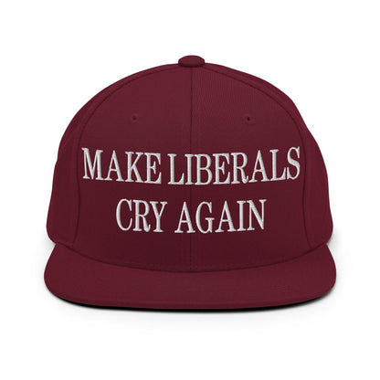 Make Liberals Cry Again Embroidered Flat Bill Brim Snapback Hat - Maroon