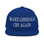 Make Liberals Cry Again Embroidered Flat Bill Brim Snapback Hat - Royal Blue