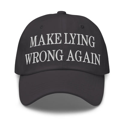 Make Lying Wrong Again Embroidered Dad Hat - Dark Grey