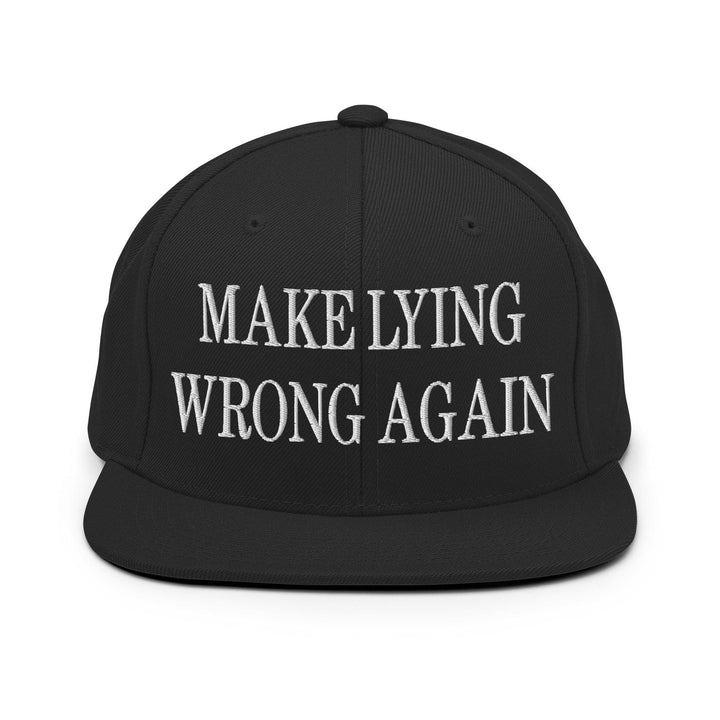 Make Lying Wrong Again Embroidered Flat Bill Brim Snapback Hat - Black
