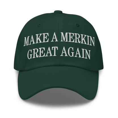 Make A Merkin Great Again Embroidered Dad Hat - Spruce