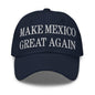 Make Mexico Great Again Embroidered Dad Hat - Navy