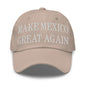 Make Mexico Great Again Embroidered Dad Hat - Stone