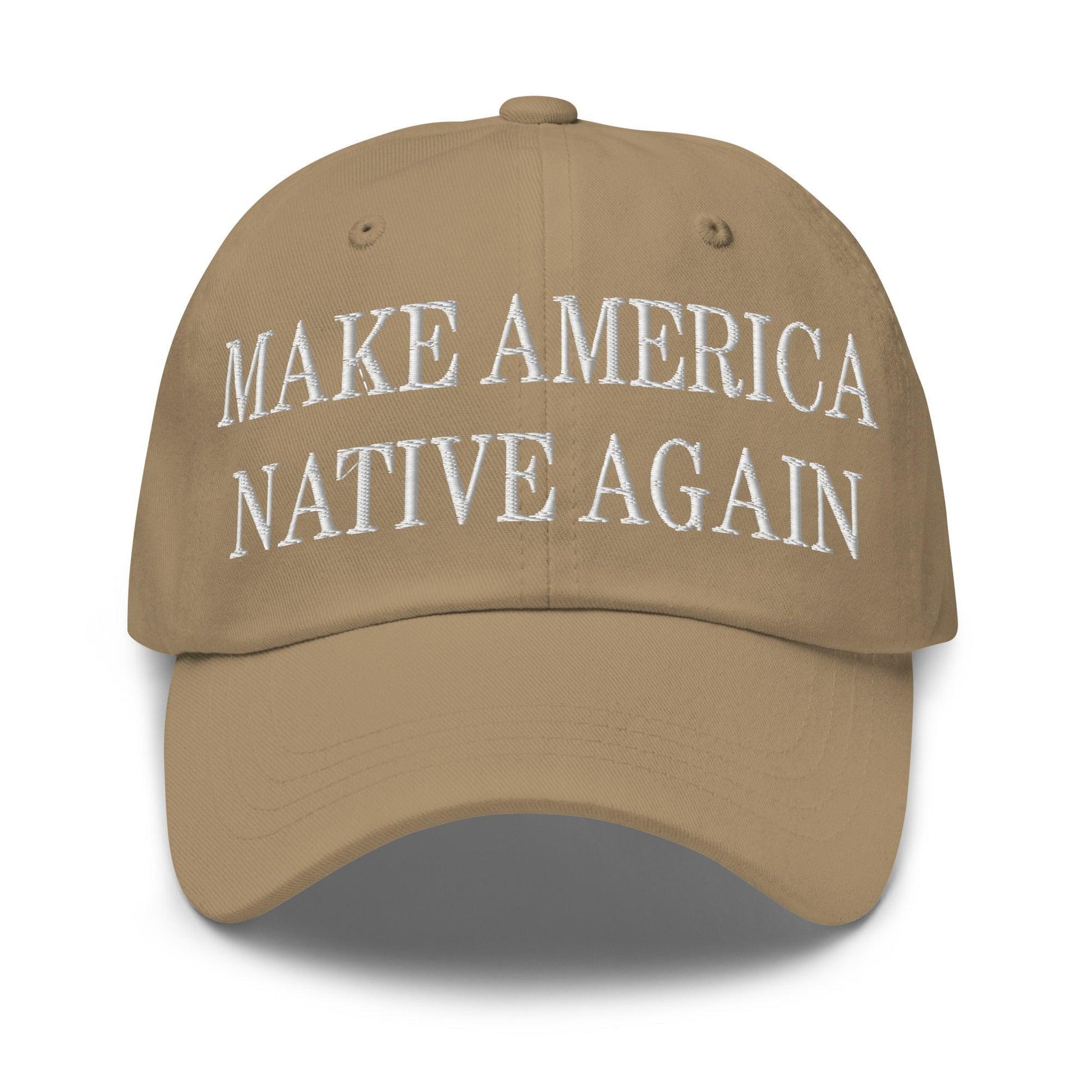 Make Us Native Again Embroidered Dad Hat - Khaki