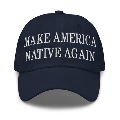 Make Us Native Again Embroidered Dad Hat - Navy