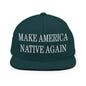 Make Us Native Again Embroidered Flat Bill Brim Snapback Hat - Spruce
