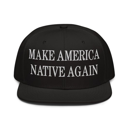 Make Us Native Again Embroidered Flat Brim Bill Snapback Hat - Black
