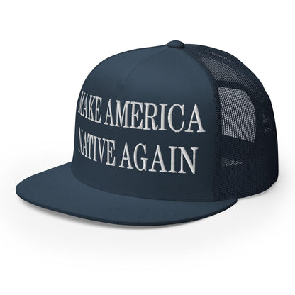 Make Us Native Again Embroidered Mesh Flat Bill Brim Trucker Hat