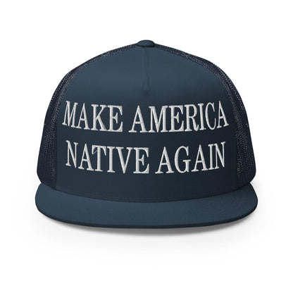Make Us Native Again Embroidered Mesh Flat Bill Brim Trucker Hat - Navy