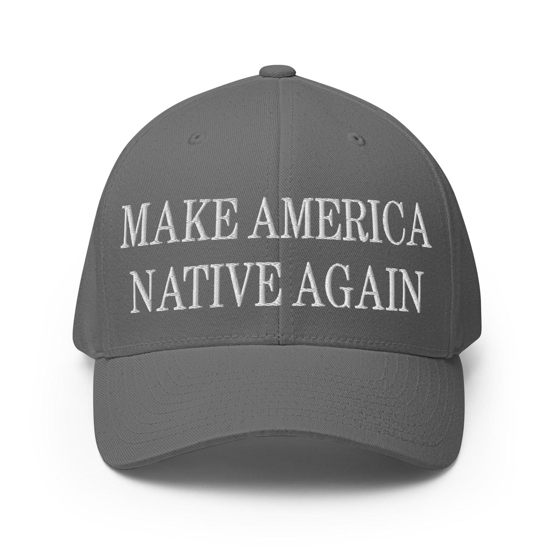 Make Us Native Again Embroidered Stretch Fit Baseball Hat - Grey / S/M