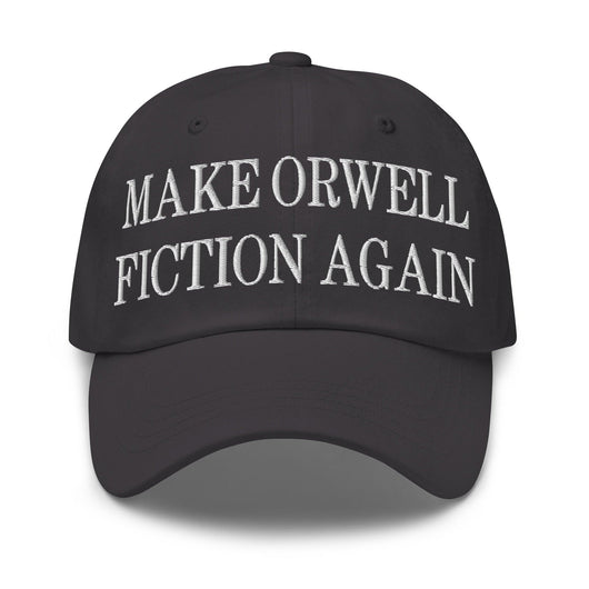 Make Orwell Fiction Again Embroidered Dad Hat - Dark Grey