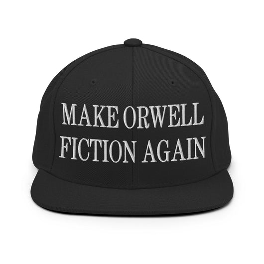 Make Orwell Fiction Again Embroidered Flat Bill Brim Snapback Hat - Black